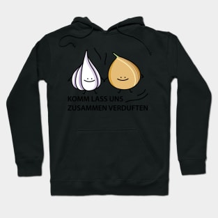 Let the onion and garlic evaporate Hoodie